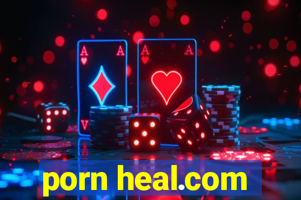 porn heal.com